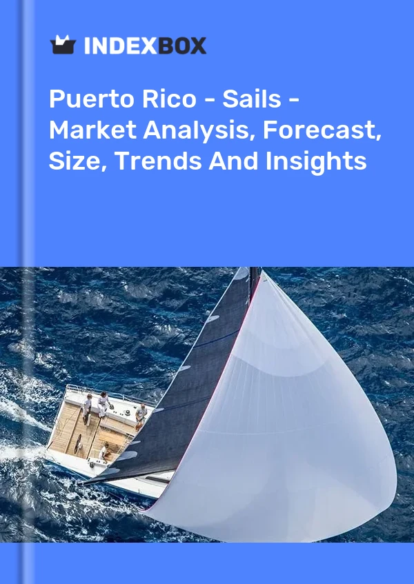Report Puerto Rico - Sails - Market Analysis, Forecast, Size, Trends and Insights for 499$