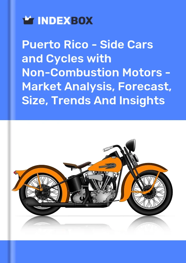 Report Puerto Rico - Side Cars and Cycles with Non-Combustion Motors - Market Analysis, Forecast, Size, Trends and Insights for 499$