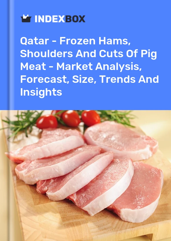 Report Qatar - Frozen Hams, Shoulders and Cuts of Pig Meat - Market Analysis, Forecast, Size, Trends and Insights for 499$