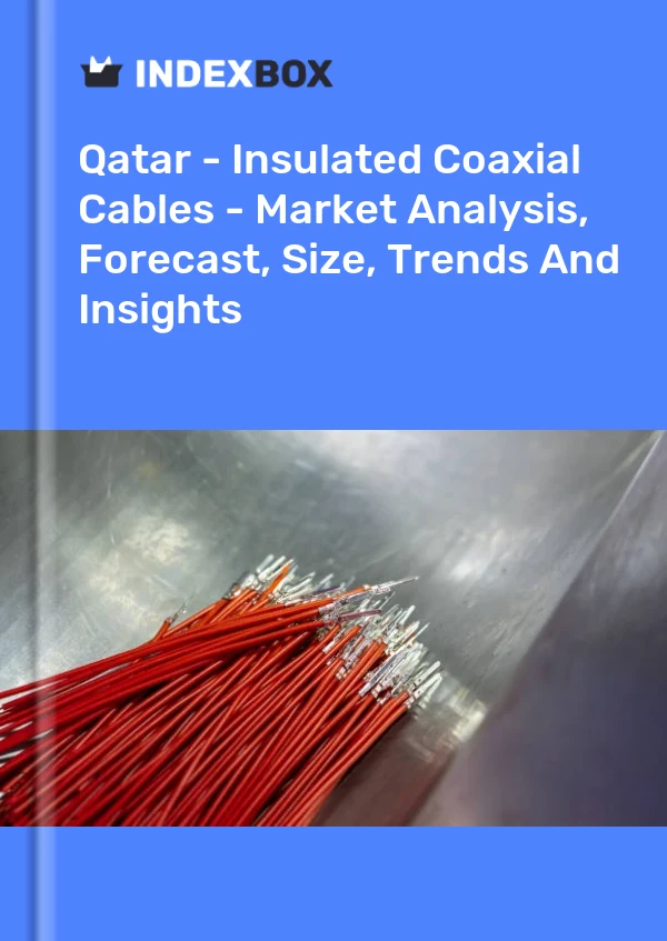 Qatar - Insulated Coaxial Cables - Market Analysis, Forecast, Size, Trends And Insights