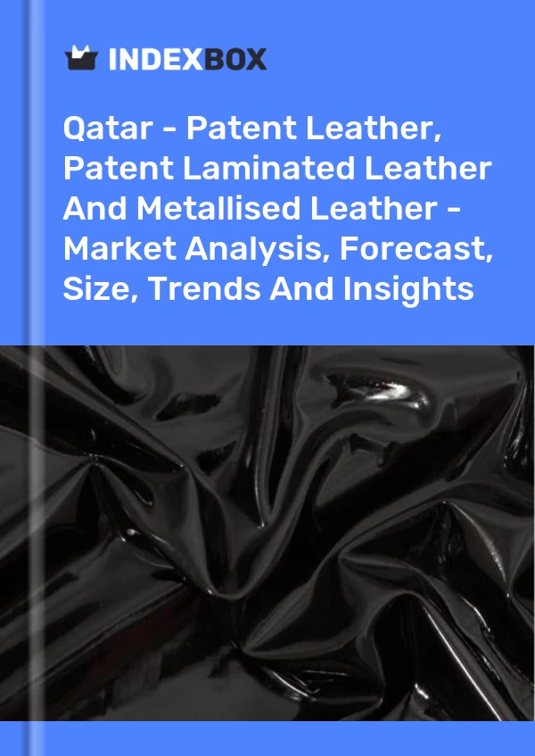 Report Qatar - Patent Leather, Patent Laminated Leather and Metallised Leather - Market Analysis, Forecast, Size, Trends and Insights for 499$