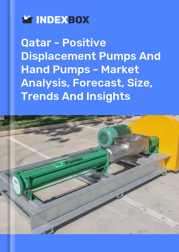 Qatar - Positive Displacement Pumps And Hand Pumps - Market Analysis, Forecast, Size, Trends And Insights