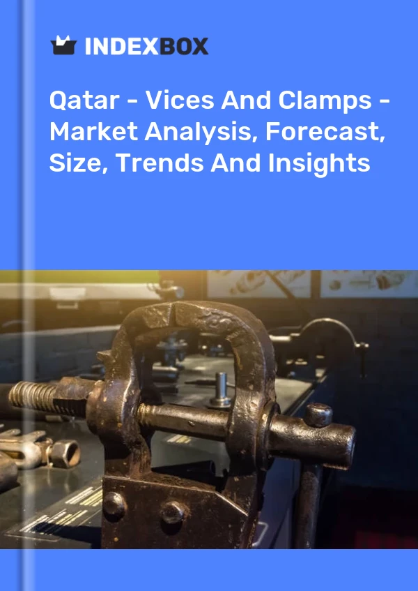 报告 卡塔尔 - 虎钳和夹具 - 市场分析、预测、规模、趋势和见解 for 499$