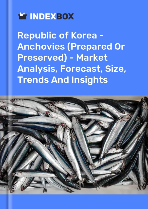 Republic of Korea - Anchovies (Prepared Or Preserved) - Market Analysis, Forecast, Size, Trends And Insights