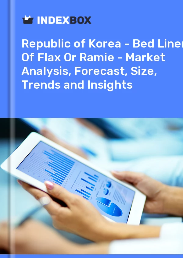 Report Republic of Korea - Bed Linen of Flax or Ramie - Market Analysis, Forecast, Size, Trends and Insights for 499$