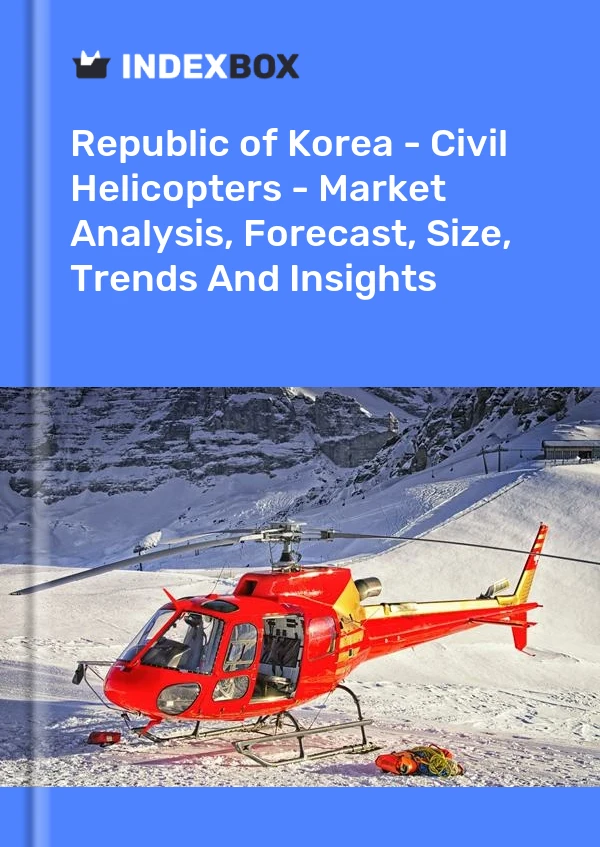 Republic of Korea - Civil Helicopters - Market Analysis, Forecast, Size, Trends And Insights