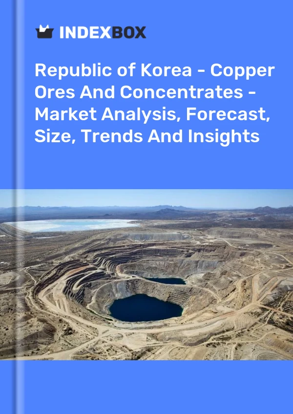 报告 大韩民国 - 铜矿石和精矿 - 市场分析、预测、规模、趋势和见解 for 499$