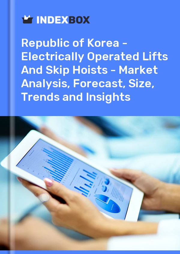 报告 大韩民国 - 电动升降机和翻斗提升机 - 市场分析、预测、规模、趋势和洞察力 for 499$