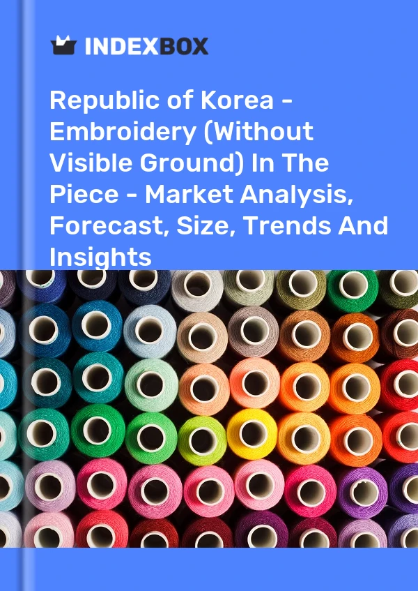 报告 大韩民国 - 整幅刺绣（无可见地面） - 市场分析、预测、尺寸、趋势和见解 for 499$