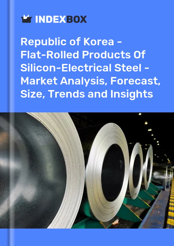 报告 大韩民国 - 硅电钢扁材 - 市场分析、预测、规模、趋势和洞察力 for 499$