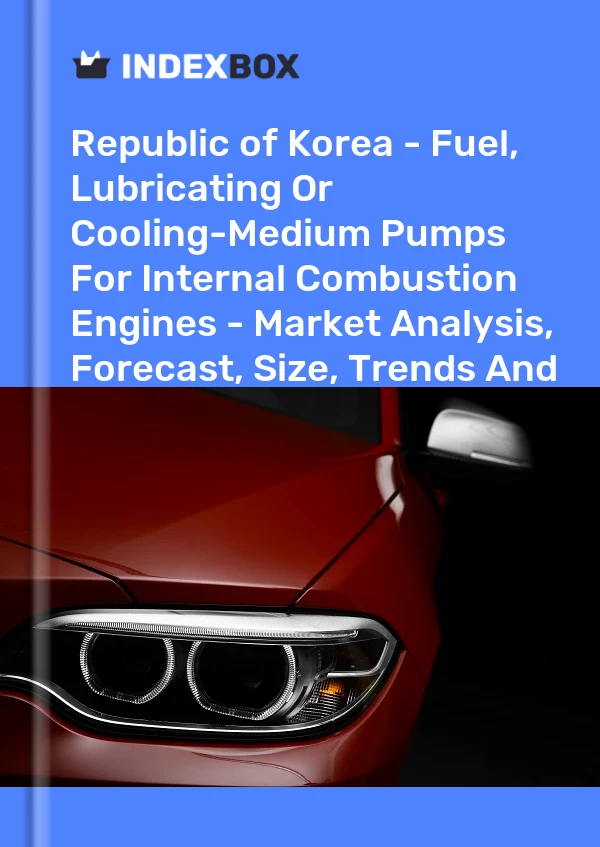 Report Republic of Korea - Fuel, Lubricating or Cooling-Medium Pumps for Internal Combustion Engines - Market Analysis, Forecast, Size, Trends and Insights for 499$