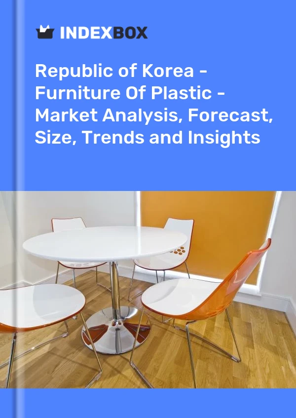 Republic of Korea - Furniture Of Plastic - Market Analysis, Forecast, Size, Trends and Insights
