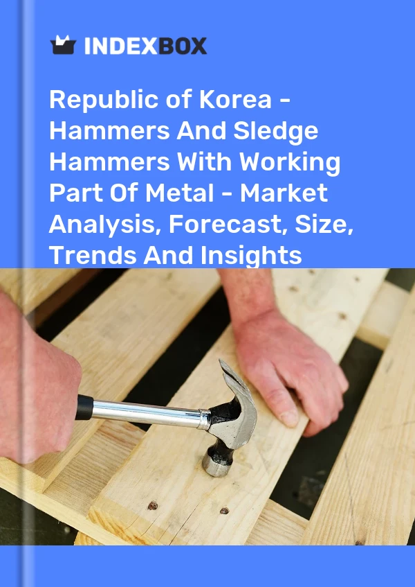 Republic of Korea - Hammers And Sledge Hammers With Working Part Of Metal - Market Analysis, Forecast, Size, Trends And Insights
