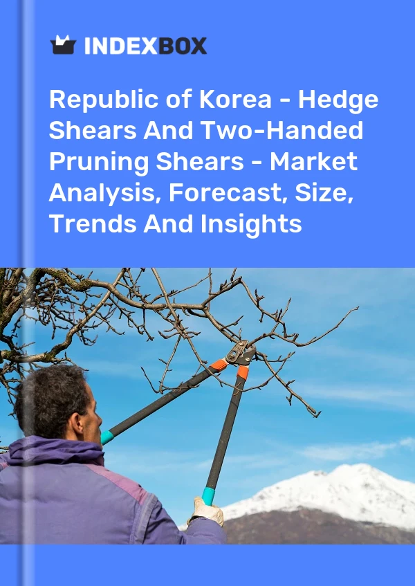 Report Republic of Korea - Hedge Shears and Two-Handed Pruning Shears - Market Analysis, Forecast, Size, Trends and Insights for 499$