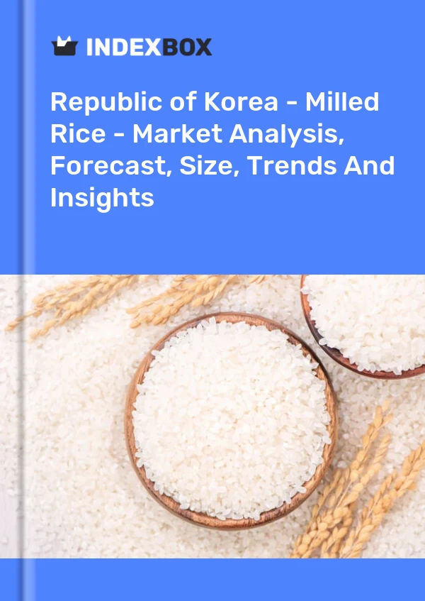 Report Republic of Korea - Milled Rice - Market Analysis, Forecast, Size, Trends and Insights for 499$