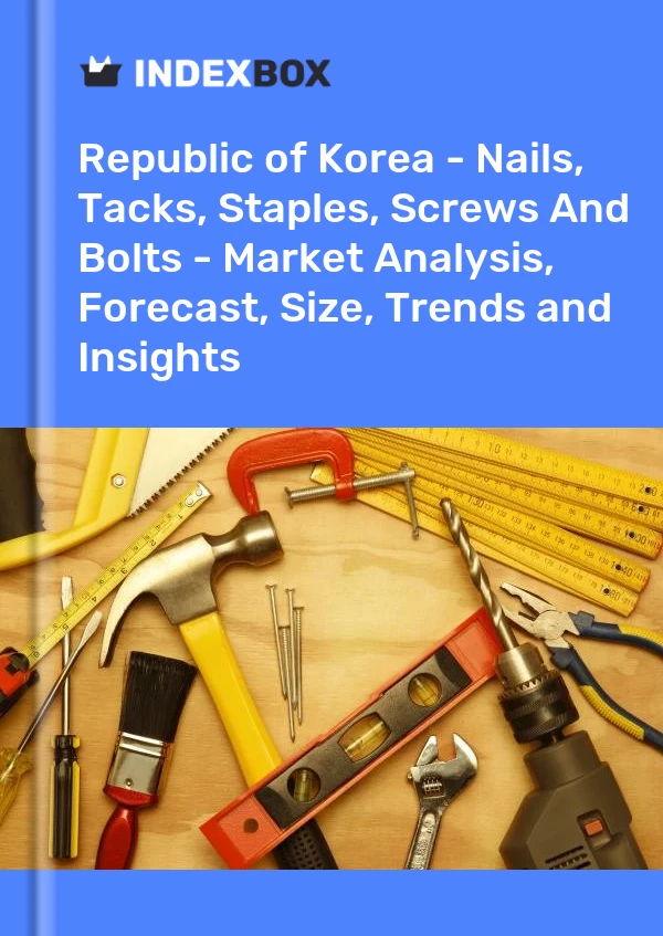 Report Republic of Korea - Nails, Tacks, Staples, Screws and Bolts - Market Analysis, Forecast, Size, Trends and Insights for 499$