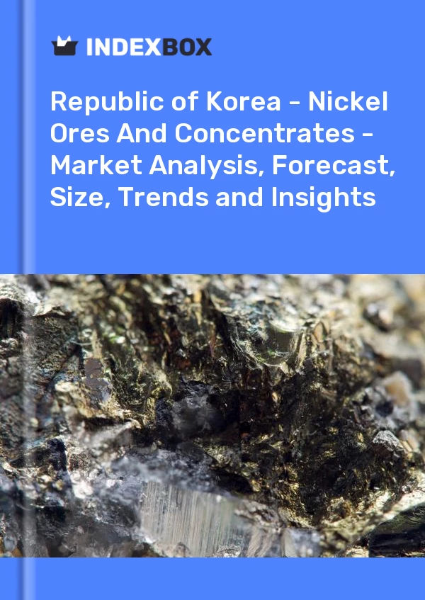 报告 大韩民国 - 镍矿石和精矿 - 市场分析、预测、规模、趋势和见解 for 499$