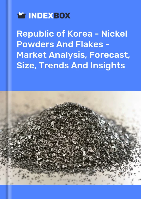 报告 大韩民国 - 镍粉和镍片 - 市场分析、预测、规模、趋势和见解 for 499$
