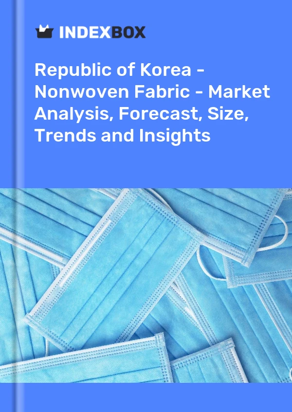 Report Republic of Korea - Nonwoven Fabric - Market Analysis, Forecast, Size, Trends and Insights for 499$