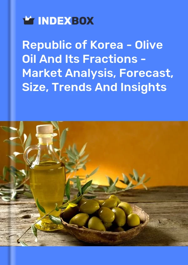 Republic of Korea - Olive Oil And Its Fractions - Market Analysis, Forecast, Size, Trends And Insights