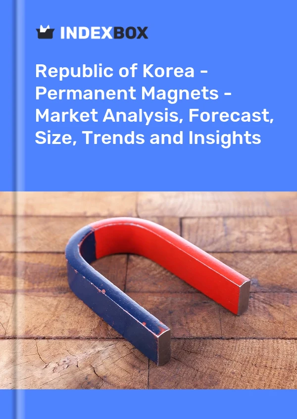 报告 大韩民国 - 永磁体 - 市场分析、预测、规模、趋势和见解 for 499$
