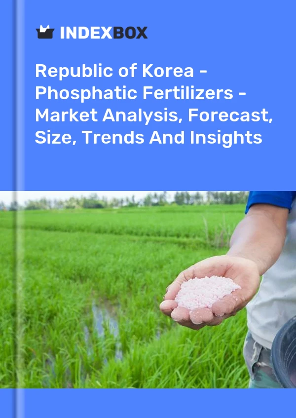 Report Republic of Korea - Phosphatic Fertilizers - Market Analysis, Forecast, Size, Trends and Insights for 499$