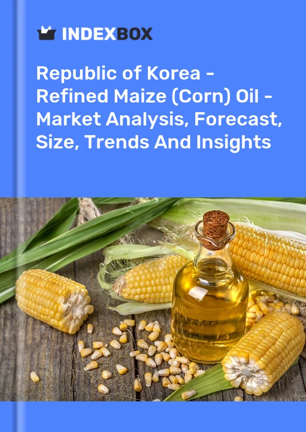 报告 大韩民国 - 精制玉米（玉米）油 - 市场分析、预测、规模、趋势和见解 for 499$