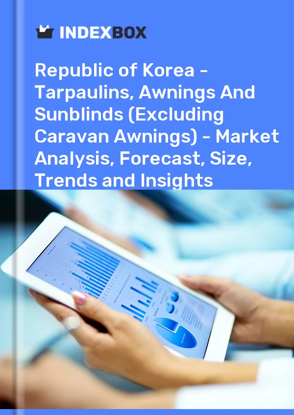 Report Republic of Korea - Tarpaulins, Awnings and Sunblinds (Excluding Caravan Awnings) - Market Analysis, Forecast, Size, Trends and Insights for 499$