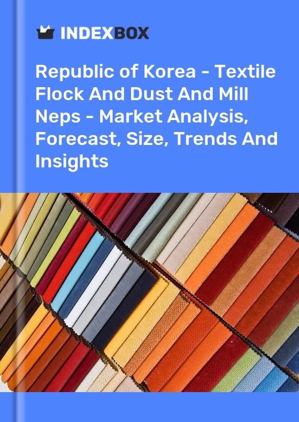 Report Republic of Korea - Textile Flock and Dust and Mill Neps - Market Analysis, Forecast, Size, Trends and Insights for 499$