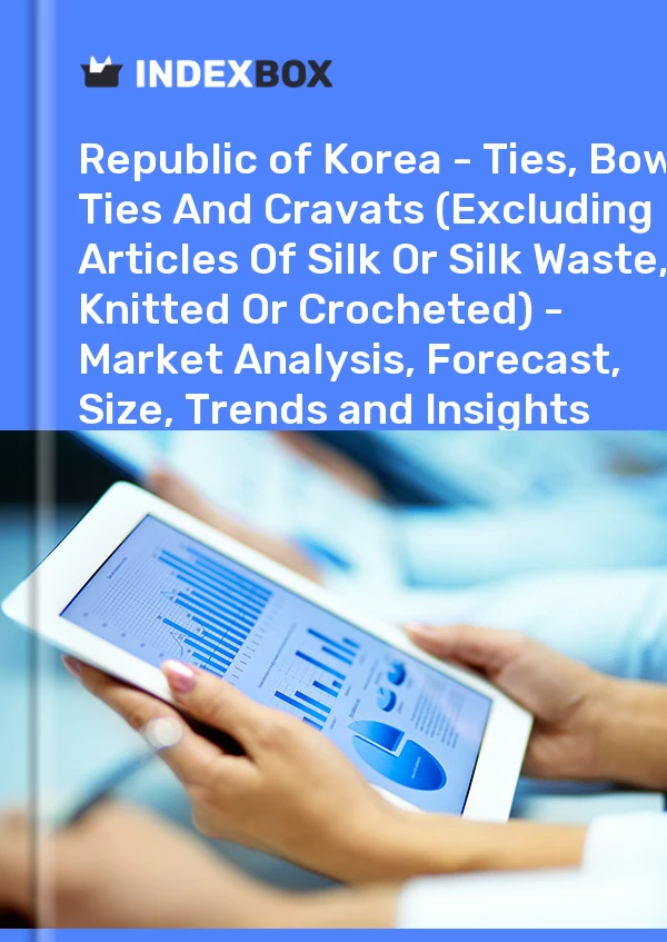 Report Republic of Korea - Ties, Bow Ties and Cravats (Excluding Articles of Silk or Silk Waste, Knitted or Crocheted) - Market Analysis, Forecast, Size, Trends and Insights for 499$