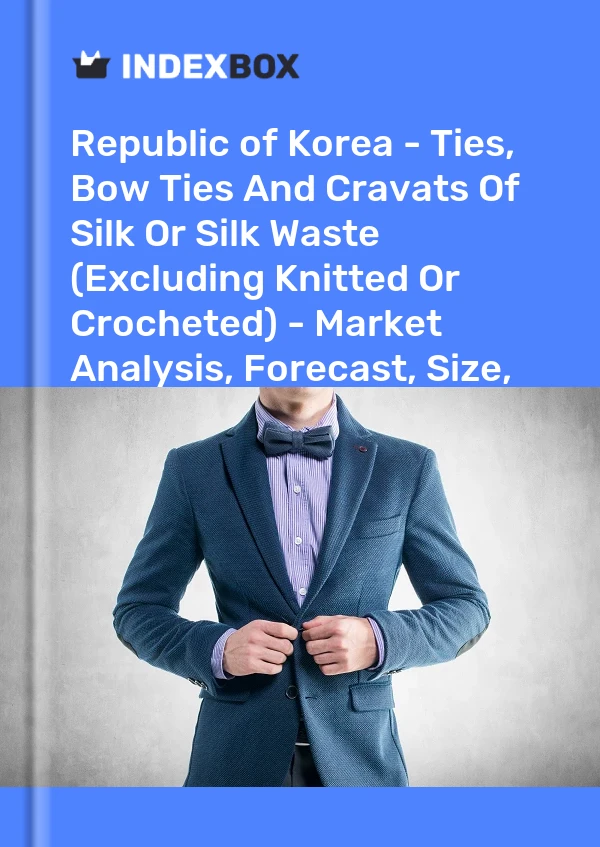 Report Republic of Korea - Ties, Bow Ties and Cravats of Silk or Silk Waste (Excluding Knitted or Crocheted) - Market Analysis, Forecast, Size, Trends and Insights for 499$