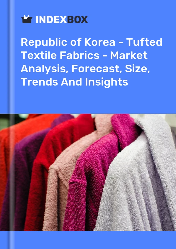 Report Republic of Korea - Tufted Textile Fabrics - Market Analysis, Forecast, Size, Trends and Insights for 499$