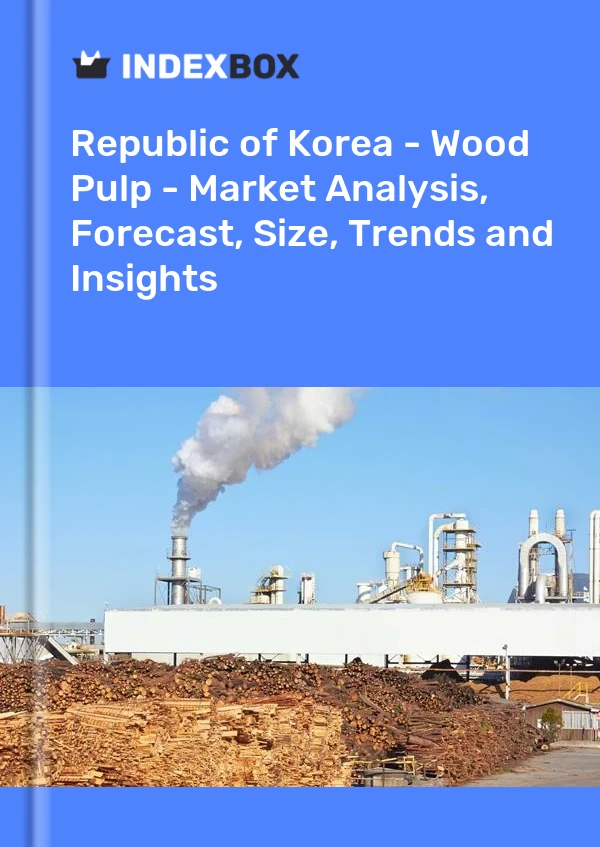 报告 大韩民国 - 木浆 - 市场分析、预测、规模、趋势和见解 for 499$