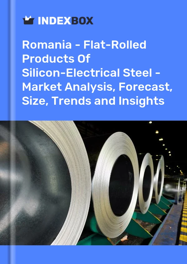 报告 罗马尼亚 - 硅电钢扁材 - 市场分析、预测、规模、趋势和洞察力 for 499$