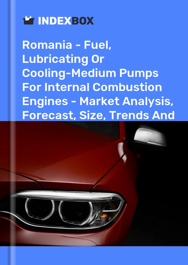 Report Romania - Fuel, Lubricating or Cooling-Medium Pumps for Internal Combustion Engines - Market Analysis, Forecast, Size, Trends and Insights for 499$