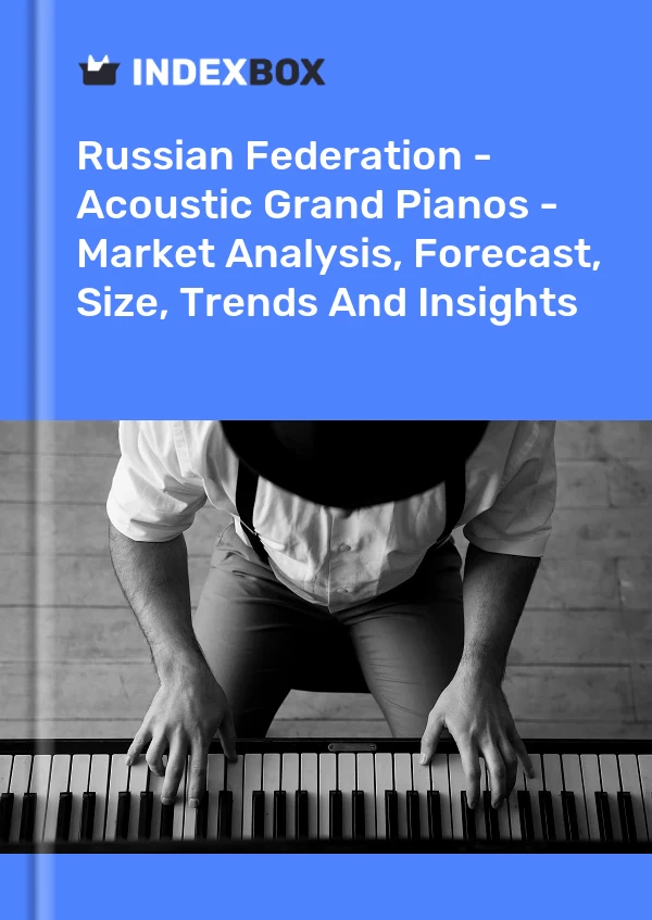 Russian Federation - Acoustic Grand Pianos - Market Analysis, Forecast, Size, Trends And Insights