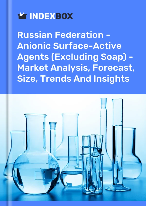 Russian Federation - Anionic Surface-Active Agents (Excluding Soap) - Market Analysis, Forecast, Size, Trends And Insights