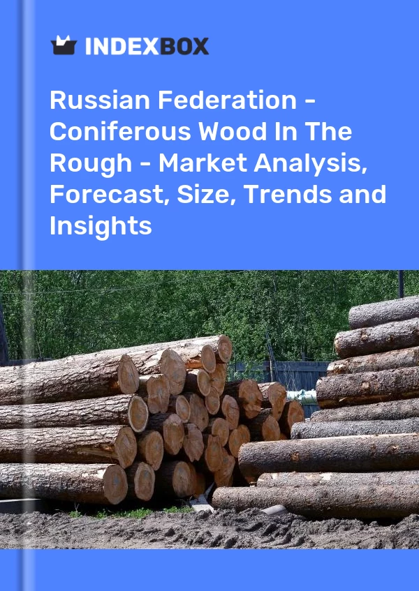 Russian Federation - Coniferous Wood In The Rough - Market Analysis, Forecast, Size, Trends and Insights
