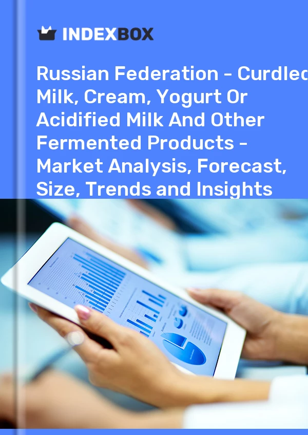 报告 俄罗斯联邦 - 凝乳、奶油、酸奶或酸化牛奶和其他发酵产品 - 市场分析、预测、规模、趋势和见解 for 499$