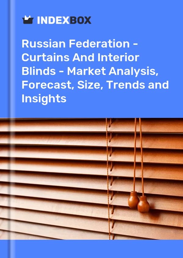 Report Russian Federation - Curtains and Interior Blinds - Market Analysis, Forecast, Size, Trends and Insights for 499$