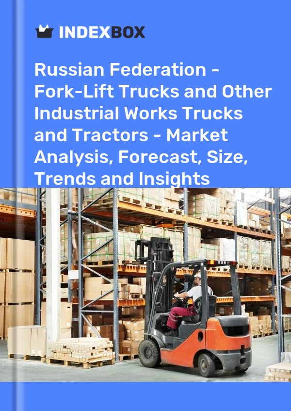 报告 俄罗斯联邦 - 叉车和其他工业工程卡车和拖拉机 - 市场分析、预测、规模、趋势和见解 for 499$