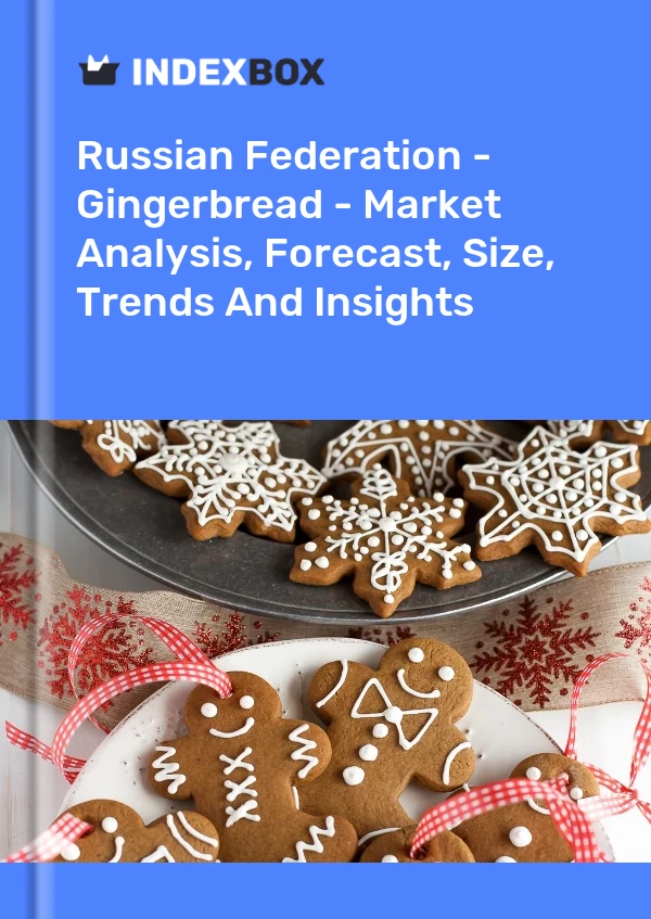 Russian Federation - Gingerbread - Market Analysis, Forecast, Size, Trends And Insights