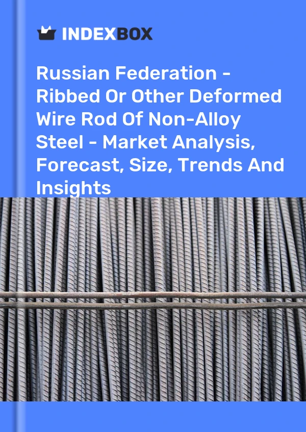 Report Russian Federation - Ribbed or Other Deformed Wire Rod of Non-Alloy Steel - Market Analysis, Forecast, Size, Trends and Insights for 499$