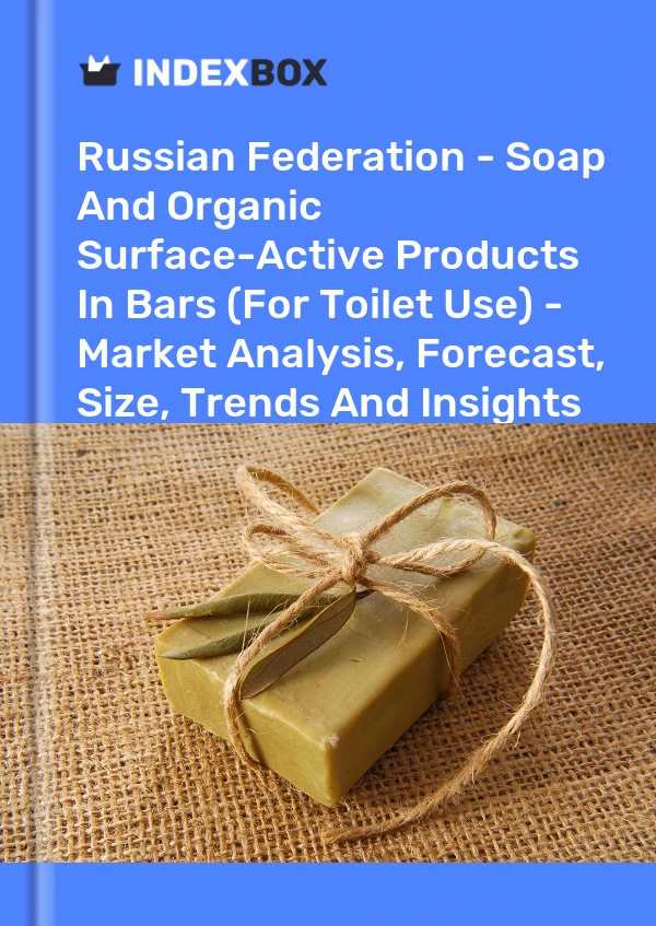 Report Russian Federation - Soap and Organic Surface-Active Products in Bars (For Toilet Use) - Market Analysis, Forecast, Size, Trends and Insights for 499$