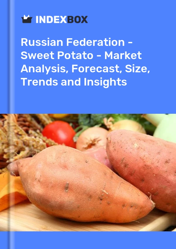 报告 俄罗斯联邦 - 甘薯 - 市场分析、预测、规模、趋势和见解 for 499$