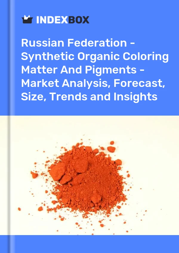 Russian Federation - Synthetic Organic Coloring Matter And Pigments - Market Analysis, Forecast, Size, Trends and Insights