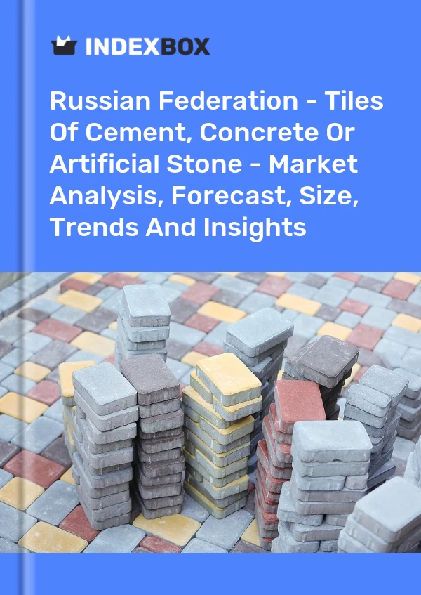 报告 俄罗斯联邦 - 水泥、混凝土或人造石瓷砖 - 市场分析、预测、尺寸、趋势和见解 for 499$