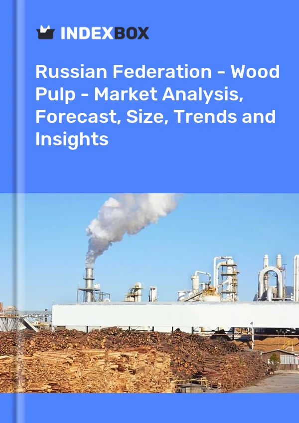 报告 俄罗斯联邦 - 木浆 - 市场分析、预测、规模、趋势和见解 for 499$