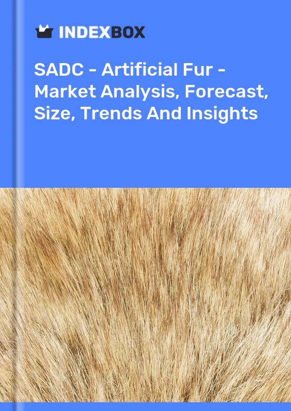 Report SADC - Artificial Fur - Market Analysis, Forecast, Size, Trends and Insights for 499$