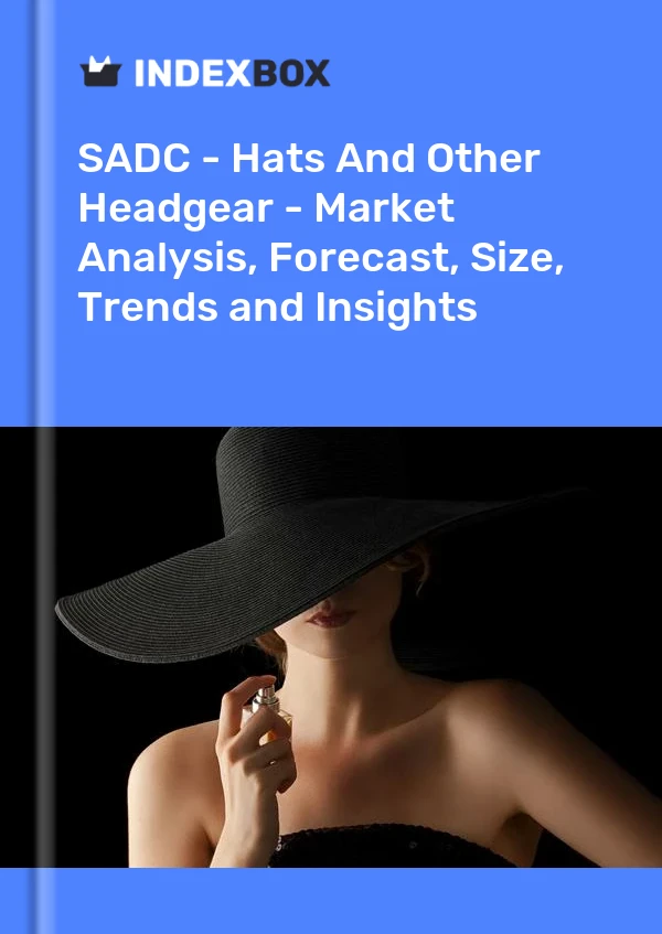 Report SADC - Hats and Other Headgear - Market Analysis, Forecast, Size, Trends and Insights for 499$